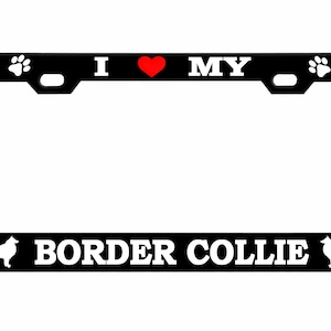 May include: Black license plate frame with white paw prints and bone designs. The frame says "I love my Border Collie" with a red heart.