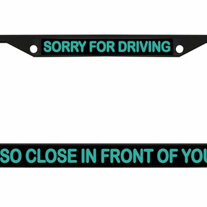 Sorry dat ik zo dicht voor je reed Ontworpen metalen auto nummerplaat frame auto tag houder/auto-accessoires