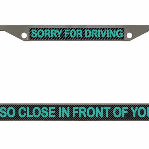 Sorry dat ik zo dicht voor je reed Ontworpen metalen auto nummerplaat frame auto tag houder/auto-accessoires (koolstof)