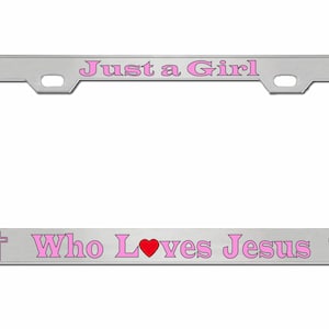 Just A Girl Who Loves Jesus Style Metal License Plate Frame Personalise/Car Accessories Car Tag Holder Cover