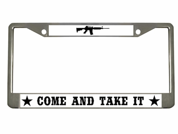 AR15 Rifle License Plate Frame - Come and Take It, 2nd Amendment