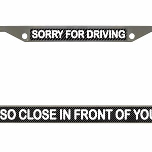 Sorry dat ik zo dicht voor je reed Ontworpen metalen auto nummerplaat frame auto tag houder/auto-accessoires (koolstof)