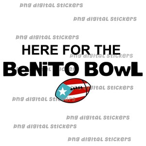 May include: A digital sticker with the text "HERE FOR THE BeNITO BOWL" in black. A football with the Puerto Rican flag design is below the text. The background is white.