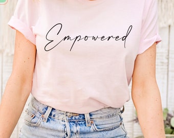 Empowered Women Graphic Tee: Feminist Gift, Girl Power Clothing