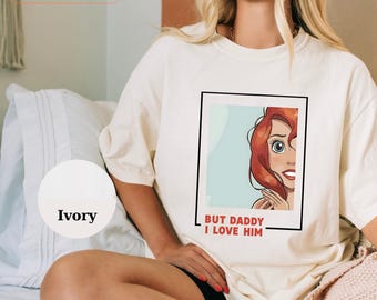 Ariel Mermaid Tee - But Daddy I Love Him - Comfort Colors Shirt