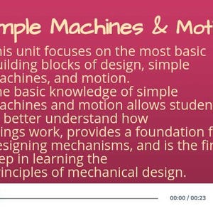 May include: A pink slide with the text "Simple Machines & Motion" and a description of the importance of understanding simple machines and motion in mechanical design. The slide also includes a progress bar with the time 00:00/00:23.