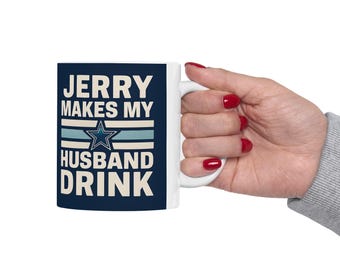 Dallas Cowboys Football Jerry Makes My Husband Drink Coffee Cup Mug, NFL Fan Gift, Ceramic Coffee Mug, Sports Team Mug, Cowboys Fan Mug