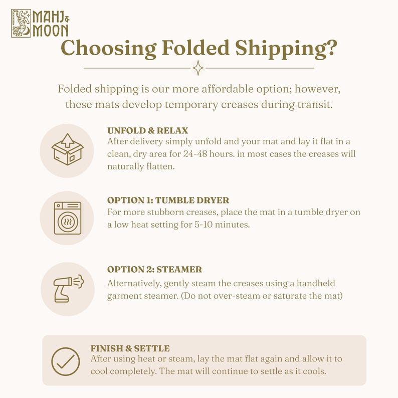 Puede incluir: Un gr&aacute;fico informativo con el logotipo de Mahj & Moon titulado Choosing Folded Shipping? Proporciona instrucciones para eliminar arrugas de las alfombrillas, incluyendo desplegar durante 24-48 horas, usar secadora a baja temperatura o un vaporizador.