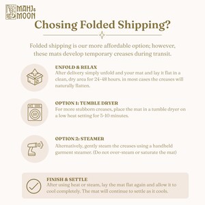 May include: An informational graphic with the Mahj & Moon logo titled Chosing Folded Shipping? It provides instructions for removing creases from mats, including unfolding for 24-48 hours, using a tumble dryer on low heat, or using a handheld garment steamer.