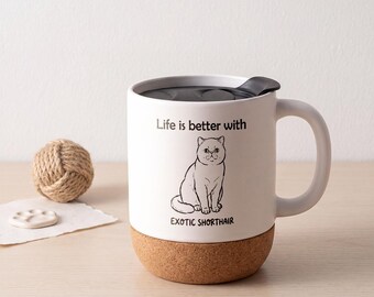 Personalised Exotic Shorthair Cat Ceramic Mug, Cat Lover Coffee Cup with Cork Base & Lid, Life Is Better With Cats Gift