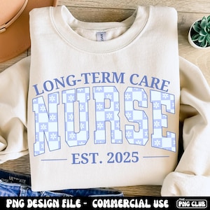 LTC Nurse Est 2025 Png, Long Term Care Nurse Blue Checkered Png, Varsity LTC Nurse Shirt Png, Floral Nurse Png,Nurse Graduation Sublimation