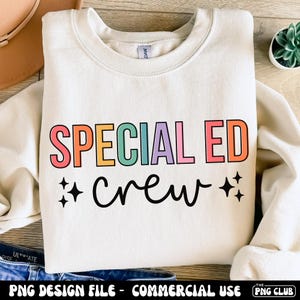 Special Ed Crew PNG, Special Education Teacher Png, SPED Team Shirt Png, Sped Inclusion Squad Sublimation, Sped Teaching Support Staff Png