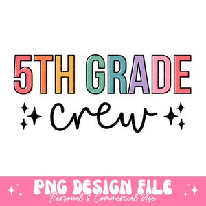 5th Grade Crew PNG, Fifth Grade Teacher Png, Grade 5 Elementary School Team Shirt Png, Teaching Squad Sublimation, Back to School Shirt Png