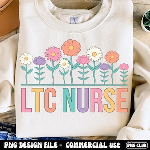 LTC Nurse Floral Png, Long Term Care Nurse Png, LTC Nurse Png Shirt Design, Long Term Care Nurse Spring Png Sublimation, LTC Nursing Png