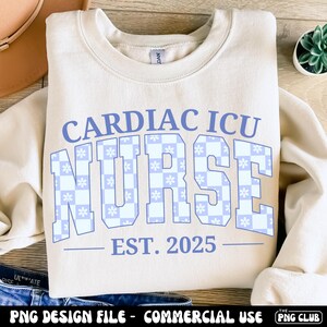 Cardiac ICU Nurse Est 2025 Png, CICU Nurse Blue Checkered Png, Varsity Cardiac Nurse Shirt Png,Floral Nurse Png,Nurse Graduation Sublimation