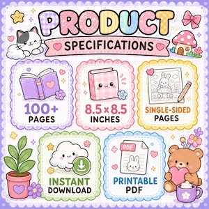 May include: A digital product specification sheet featuring pastel-coloured scalloped frames. Text includes PRODUCT SPECIFICATIONS, 100+ PAGES, 8.5 x 8.5 INCHES, SINGLE-SIDED PAGES, INSTANT DOWNLOAD, and PRINTABLE PDF, accompanied by illustrations of a cat, mushroom, book, bunny, cloud, and bear.