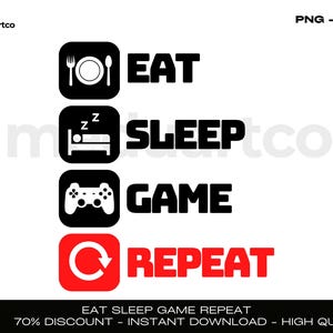 Könnte beinhalten: Schwarzweißes Grafikdesign mit dem Text "Eat Sleep Game Repeat" in fetter Schrift. Die Grafik zeigt vier Symbole: einen Teller mit Gabel und Messer, ein Bett mit einer schlafenden Person, einen Videospielcontroller und einen Kreispfeil.