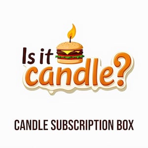 May include: A logo for a candle subscription box with the text "Is it candle?" in orange and a cartoon burger with a lit candle on top.