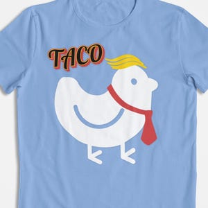 Anti-Trump TACO Chicken T-Shirt: Funny Political Protest Tee
