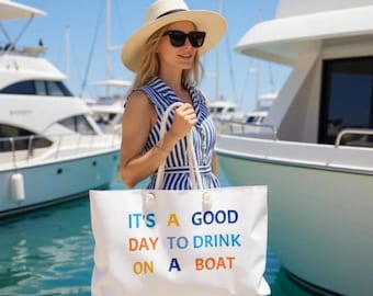 Good Day to Drink on a Boat Bag - Boat Theme Beach Tote Vacation Bag Summer Travel Bag Gift for Boaters Fun Day Bag Gift for Drink Lovers