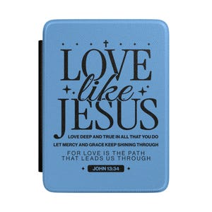 May include: A light blue case with the words "LOVE like JESUS" in black. The case also includes the text "LOVE DEEP AND TRUE IN ALL THAT YOU DO" and "JOHN 13:34".
