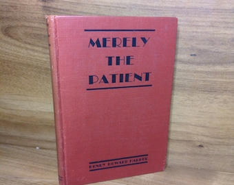 Classic Literature Book Merely the Patient by Henry Howard Harper, Vintage 1930 Hardcover