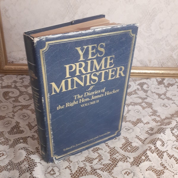 Yes Prime Minister: The Diaries of the Right Hon. James Hacker, Edited by Jonathan Lynn and Antony Jay, Vintage 1988 Hardcover Fiction Book