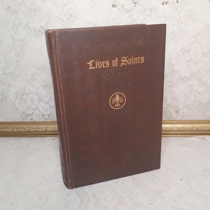 Lives of Saints: With Excepts From Their Writings, Vintage 1954 Hardcover Catholic Art, Religious Illustrations Hardcover Book