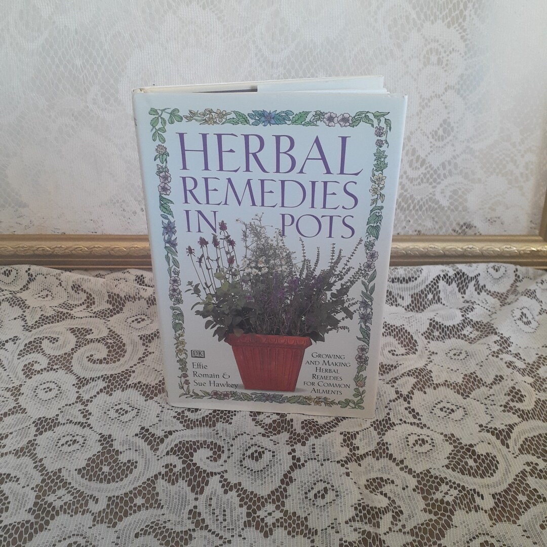 Herbal Remedies in Pots by Effie Romain, and Sue Hawkey, Vintage 1996 Hardcover Gardening Book