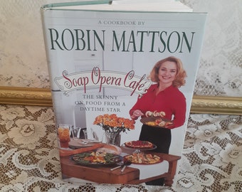 Soap Opera Cafe by Robin Mattson, Vintage 1997 Hardcover First Edition Cookbook