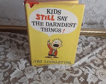 Kids Still Say The Darndest Things!  by Art Linkletter, Illustrated by Charles M Schulz, Vintage 1961 Hardcover Book