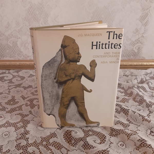 The Hittites and Their Contemporaries in Asia Minor (Ancient Peoples & Places Series, Vol. 83) by J G Macqueen, Vintage 1975 Hardcover Book