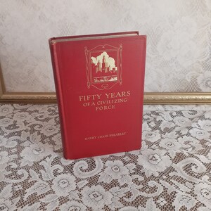 Vintage history book, Fifty Years of a Civilizing Force by Harry C. Brearley, 1916 hardcover, fire underwriters, industrial America
