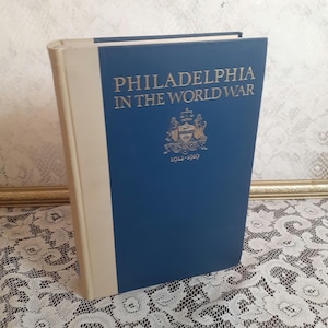 Vintage History Book Philadelphia in The World War 1914-1919 hardcover 1922 collectible military history