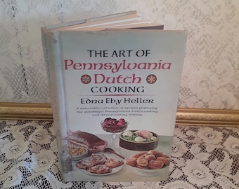 Pennsylvania Dutch cookbook, The Art of Pennsylvania Dutch Cooking book, Edna Eby Heller, 1963 vintage