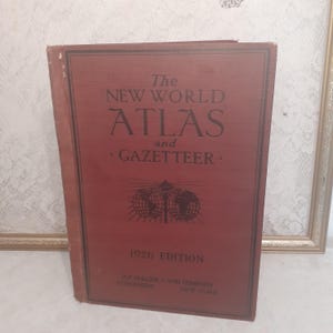 The New World Atlas and Gazetteer – Edited by Francis Reynolds, Vintage 1926 (1925 Edition) Hardcover Reference Book