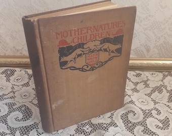 Antique Children's Nature Book: Mother Nature's Children, 1901 Hardcover