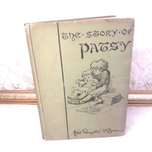 Antique Children&#39;s Book: The Story of Patsy, 1899 Hardcover Classi