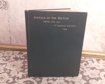 Antique History Book: Annals of the Solway, 1899 Hardcover Edition