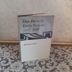 Dos Passos's Early Fiction, 1912-1938 by Michael Clark, Vintage 1987 Hardcover Book