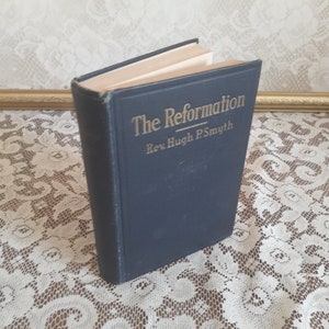 Christian history book — The Reformation by Rev. Hugh P. Smyth, 1922 Antique Hardcover, Religious Study, Protestant Church History