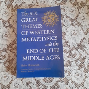 Vintage 1994 Paperback – The Six Great Themes of Western Metaphysics & The End of the Middle Ages by Heinz Heimsoeth, Philosophy Book