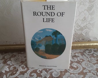 The Round of Life by Brigitta Valentiner, 1989 Hardcover Book, Signed by Author