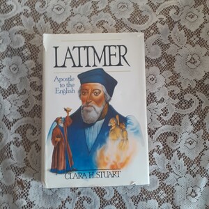 Vintage Christian Biography – Latimer: Apostle to the English by Clara H. Stuart, 1986 Hardcover Religious History