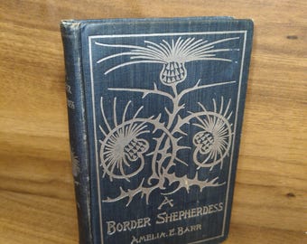 Antique Victorian Novel: A Border Shepherdess by Amelia E. Barr (1887 Hardcover Edition)