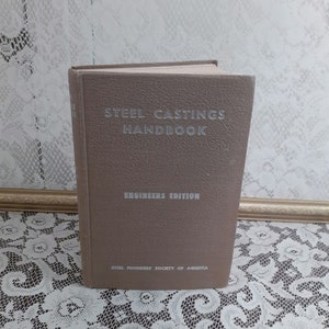 Steel Castings Handbook: 1960 Vintage Engineering Reference Manual