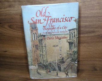 Old San Francisco Doris Muscatine Vintage 1975 Hardcover Illustrated City History Earthquake Book
