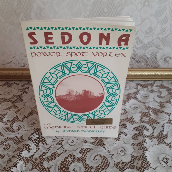 Sedona Power Spot, Vortex & Medicine Wheel Guide by Richard Dannelley Vintage 1991 Paperback Book