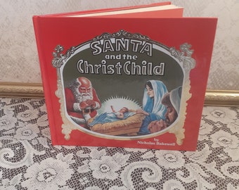 Santa And The Christ Child by Nicholas Bakewell, illustrated by Herbert Rayburn Vintage 1984 Hardcover Children's Christmas Book