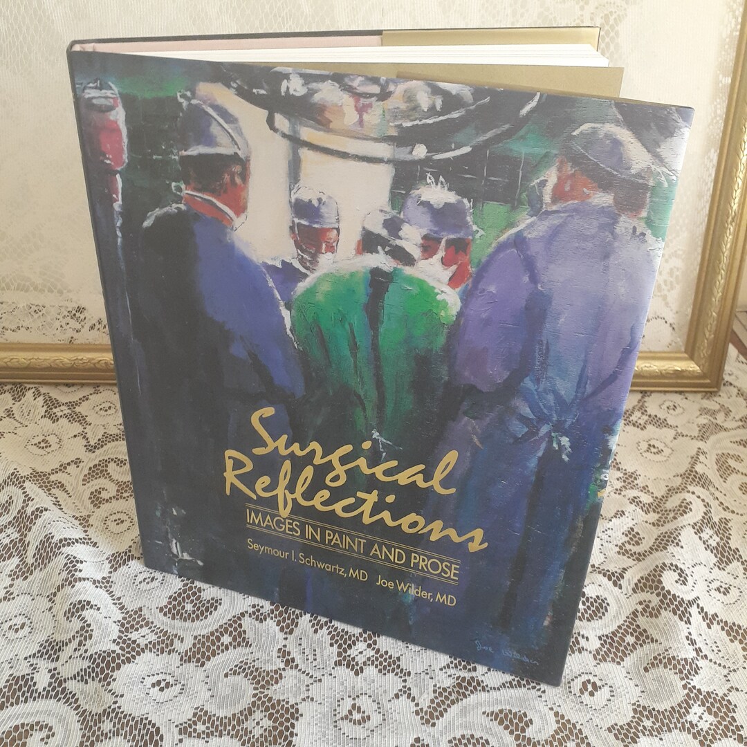 Surgical Reflections Images in Paint and Prose by Seymour Schwartz and